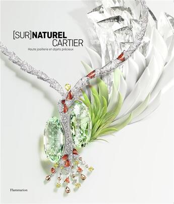 Couverture du livre « [sur]naturel Cartier ; haute joaillerie et objets précieux » de Francois Chaille et Helene Kelmachter aux éditions Flammarion