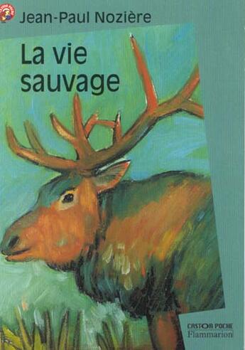 Couverture du livre « Vie sauvage (la) » de Jean-Paul Noziere aux éditions Pere Castor