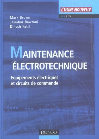 Couverture du livre « Maintenance électrotechnique ; équipements électriques et circuits de commande » de Marc Brown et Jawahar Rawtani et Dinesh Patil aux éditions Dunod
