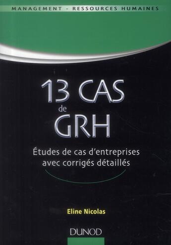 Couverture du livre « 13 cas de GRH ; études de cas d'entreprises avec corrigés détaillés » de Nicolas Eline aux éditions Dunod