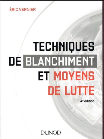 Couverture du livre « Techniques de blanchiment et moyens de lutte (4e édition) » de Eric Vernier aux éditions Dunod