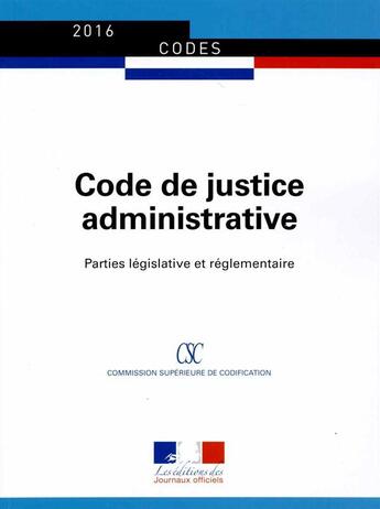 Couverture du livre « Code de justice administrative ; parties législative et réglementaire » de Journaux Officiels aux éditions Direction Des Journaux Officiels
