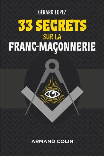 Couverture du livre « 33 secrets sur la franc-maçonnerie » de Gerard Lopez aux éditions Armand Colin