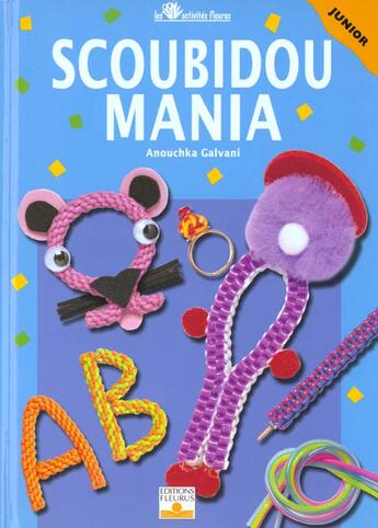 Couverture du livre « Scoubidou mania » de Anouchka Galvani aux éditions Fleurus