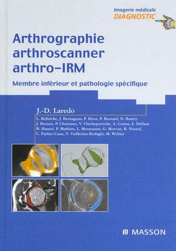 Couverture du livre « Arthrographie, arthroscanner, arthro-IRM - Membre inférieur et pathologie spécifique : Pathologie Specifique » de Jean-Denis Larédo aux éditions Elsevier-masson