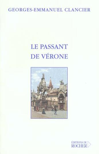 Couverture du livre « Le passant de verone - suivi de lettre de lisbonne, lettre d'helsinki, lettre de nankin » de Georges-Emmanuel Clancier aux éditions Rocher