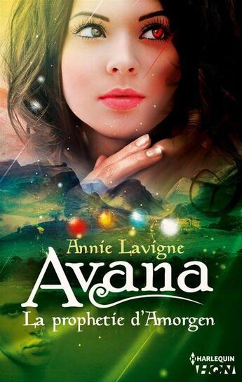 Couverture du livre « Avana ; la prophétie d'Amorgen » de Annie Lavigne aux éditions Hqn