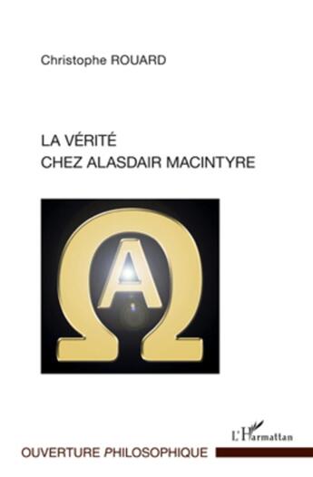 Couverture du livre « La vérité chez Alasdair MacIntyre » de Christophe Rouard aux éditions L'harmattan