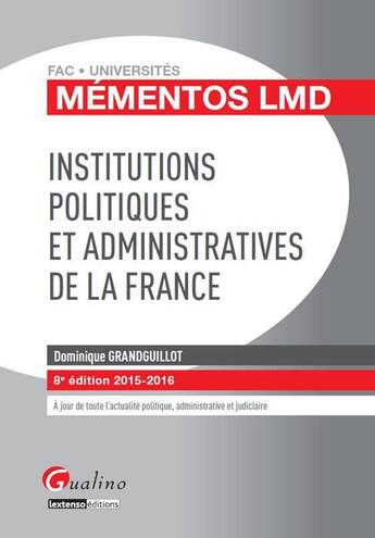 Couverture du livre « Institutions politiques et administratives de la France (8e édition) » de Dominique Grandguillot aux éditions Gualino