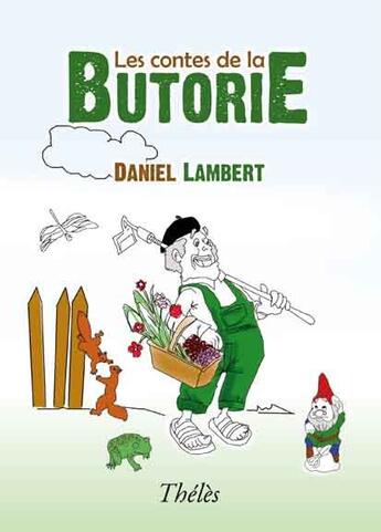 Couverture du livre « Les contes de la Butorie » de Daniel Lambert aux éditions Theles