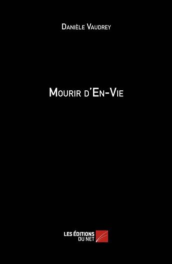 Couverture du livre « Mourir d'en-vie » de Daniele Vaudrey aux éditions Editions Du Net