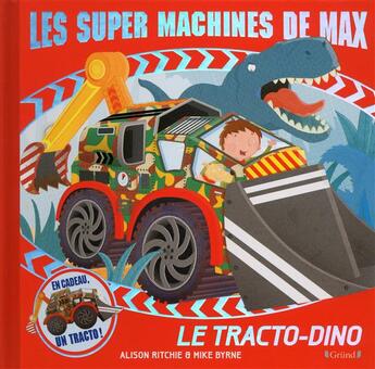 Couverture du livre « Les super machines de max - le tracto-dino » de Ritchie/Byrne aux éditions Grund