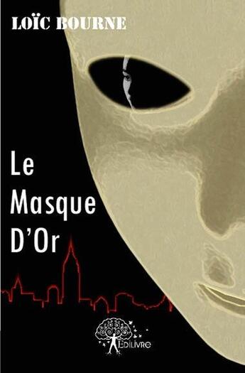 Couverture du livre « Le masque d'or » de Loic Bourne aux éditions Edilivre