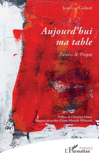 Couverture du livre « Aujourdhui ma table : Paroles & propos » de Anne-Marielle Wilwerth et Jean-Luc Godard aux éditions L'harmattan