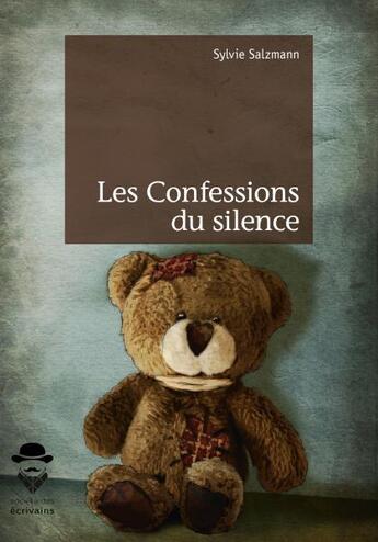 Couverture du livre « Les confessions du silence » de Sylvie Salzmann aux éditions Societe Des Ecrivains