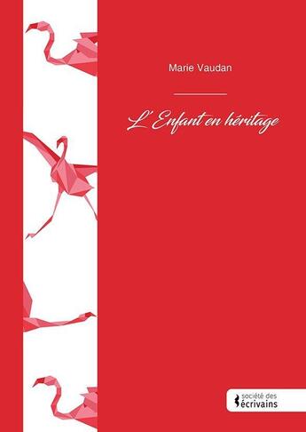 Couverture du livre « L'enfant en héritage » de Marie Vaudan aux éditions Societe Des Ecrivains