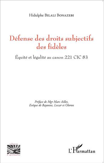 Couverture du livre « La défense des droits subjectifs des fidèles ; équité et legalite au canon 221 cic 83 » de Hidulphe Bilali Bonazebi aux éditions L'harmattan