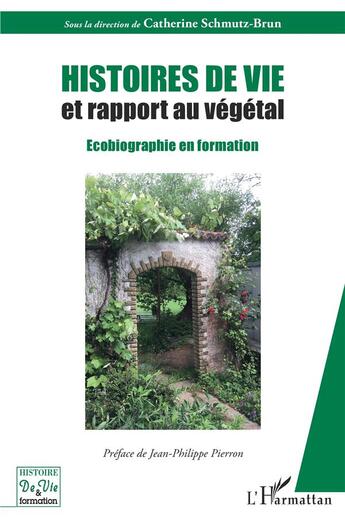 Couverture du livre « Histoires de vie et rapport au végétal : écobiographie en formation » de Catherine Schmutz-Brun aux éditions L'harmattan