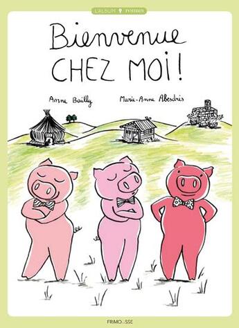 Couverture du livre « Bienvenue chez moi ! » de Marie-Anne Abesdris et Anne Bailly aux éditions Frimousse