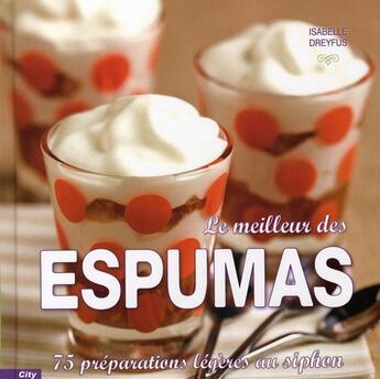 Couverture du livre « Les meilleur des espumas ; 75 préparations légères au siphon » de Dreyfus.Clement-I aux éditions City