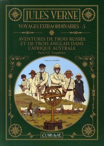 Couverture du livre « Les voyages extraordinaires de Jules Verne T.5 ; aventures de trois Russes et de trois Anglais dans l'Afrique Australe t.1 ; l'expédition » de Samuel Figuiere aux éditions Clair De Lune