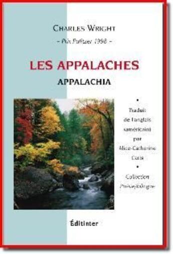Couverture du livre « Les Appalaches / Appalachia » de Charles Wright aux éditions Editinter