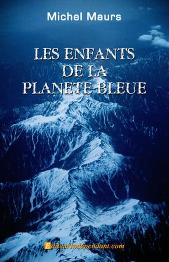 Couverture du livre « Les enfants de la planète bleue » de Michel Maurs aux éditions Edilivre-aparis