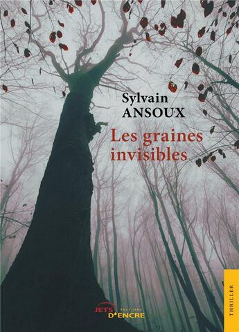 Couverture du livre « Les graines invisibles » de Sylvain Ansoux aux éditions Jets D'encre