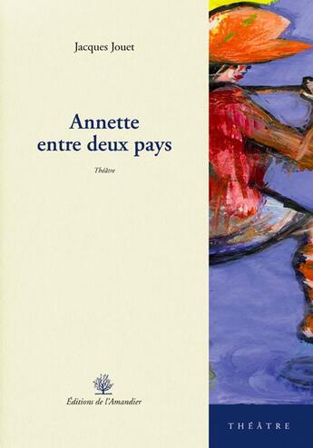 Couverture du livre « Annette entre deux pays » de Jacques Jouet aux éditions L'amandier
