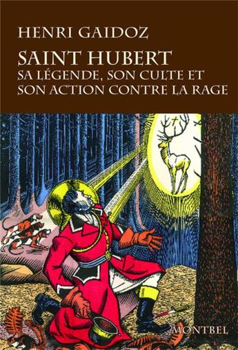 Couverture du livre « Saint Hubert : Sa légende, son culte, son action contre la rage » de Jean-Michel Leniaud et Henri Gaidoz aux éditions Montbel