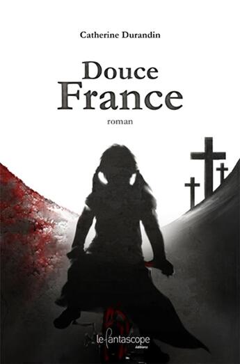 Couverture du livre « Douce France » de Catherine Durandin aux éditions Le Fantascope