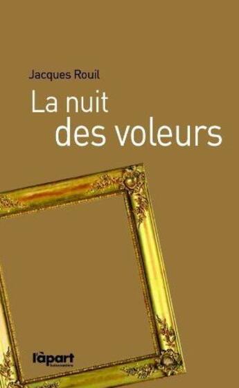 Couverture du livre « La nuit des voleurs » de Jacques Rouil aux éditions L'a Part Buissonniere