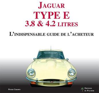 Couverture du livre « Jaguar type E 3.8 & 4.2 litres » de Peter Crespin aux éditions Editions Du Palmier