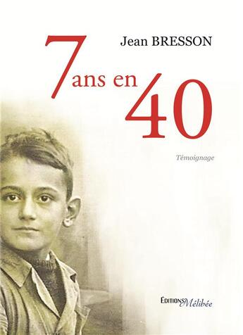 Couverture du livre « 7 ans en 40 » de Jean Bresson aux éditions Melibee