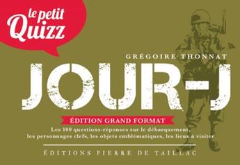 Couverture du livre « Le petit quizz : Jour-J » de Gregoire Thonnat aux éditions Editions Pierre De Taillac