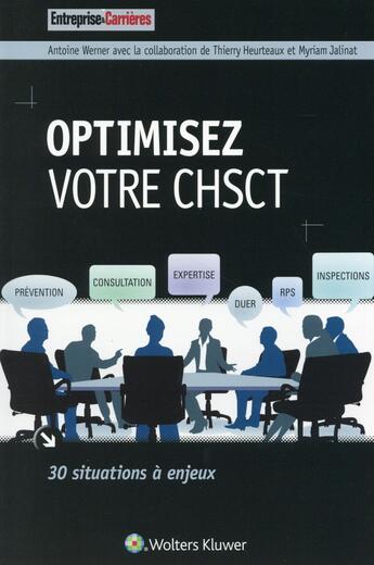 Couverture du livre « Optimisez votre CHSCT ; 30 situations à enjeux » de Thierry Heurteaux et Antoine Werner aux éditions Entreprise Et Carrieres