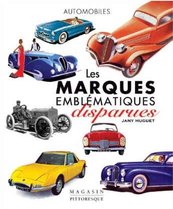 Couverture du livre « Les marques emblématiques disparues » de Jany Huguet aux éditions Magasin Pittoresque