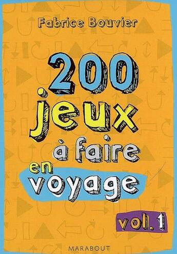 Couverture du livre « 200 jeux à faire en voyage t.1 » de Fabrice Bouvier aux éditions Marabout
