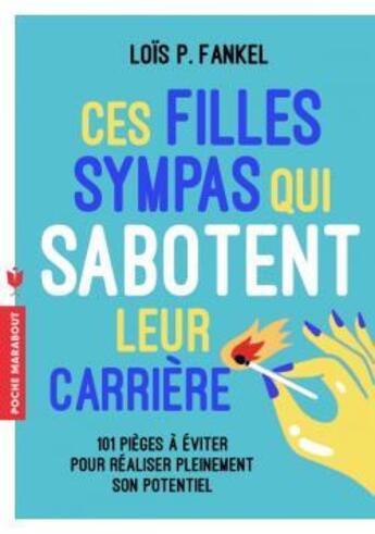 Couverture du livre « Ces filles sympas qui sabotent leur carrière » de Lois P. Frankel aux éditions Marabout