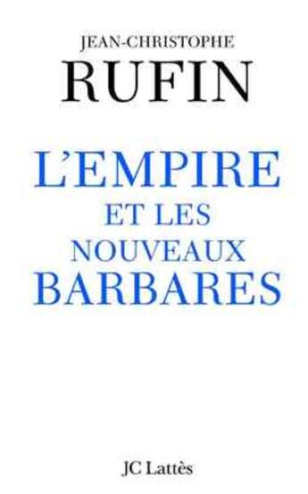 Couverture du livre « L'empire et les nouveaux barbares » de Jean-Christophe Rufin aux éditions Lattes