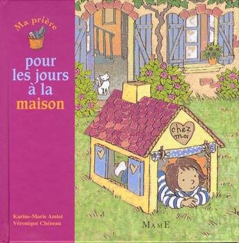 Couverture du livre « Ma priere pour les jours a la maison » de Amiot/Cheneau aux éditions Mame