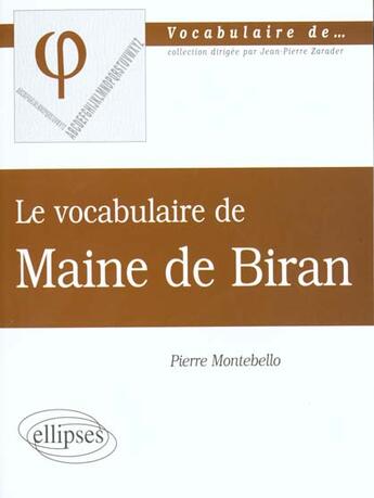 Couverture du livre « Vocabulaire de maine de biran (le) » de Pierre Montebello aux éditions Ellipses