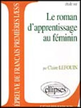 Couverture du livre « Le roman d'apprentissage au féminin » de Lefouin aux éditions Ellipses