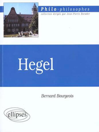 Couverture du livre « Hegel » de Bourgeois/Bernard aux éditions Ellipses