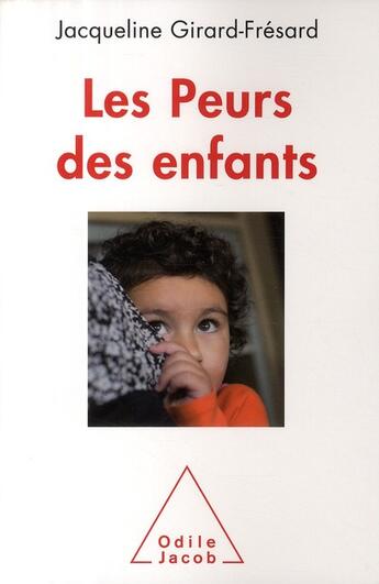 Couverture du livre « Les peurs des enfants » de Jacqueline Girard-Fresard aux éditions Odile Jacob