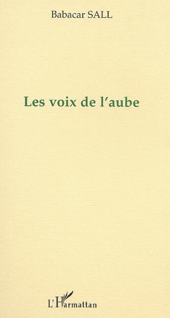 Couverture du livre « Les voix de l'aube » de Babacar Sall aux éditions L'harmattan