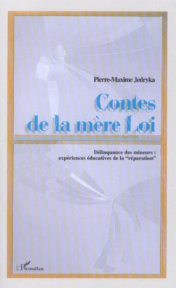 Couverture du livre « CONTES DE LA MERE LOI : Délinquance des mineurs: expériences éducatives de la 