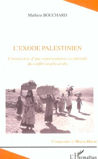 Couverture du livre « L'exode palestinien - construction d'une representtion occidentale du conflit israelo-palestinien » de Mathieu Bouchard aux éditions L'harmattan