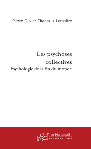 Couverture du livre « Les psychoses collectives » de Chanez-Lemaitre P-O. aux éditions Le Manuscrit