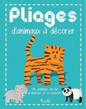 Couverture du livre « Pliages d'animaux à décorer ; 28 animaux en 3D à monter et à colorier » de  aux éditions Piccolia